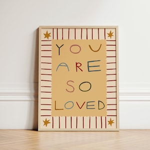 You Are So Loved Print, Nursery Print, Toddler Bedroom, Illustration Wall Art, Nursery Wall Art, Eclectic Nursery Print, Play Room, UNFRAMED