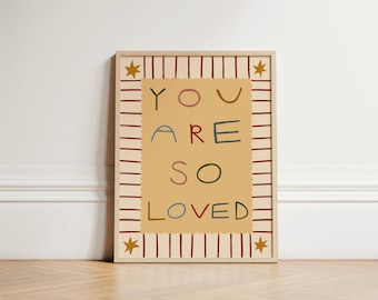 You Are So Loved Print, Nursery Print, Toddler Bedroom, Illustration Wall Art, Nursery Wall Art, Eclectic Nursery Print, Play Room, UNFRAMED