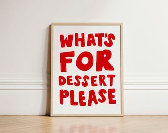 What's For Dessert Print, Quirky Decor, Wall Art, Kitchen Print, Kitchen Decor, Kitchen Poster, Dessert Poster, Apartment Wall Art, UNFRAMED