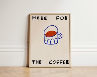 Here For The Coffee Print, Coffee Print, Trendy Cafe Print, Retro Kitchen Poster, Coffee Art Print, Kitchen Print, Hand Drawn Print UNFRAMED