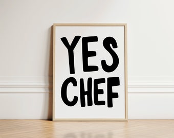 Yes Chef Print, Quirky Decor, Wall Art, Kitchen Print, Kitchen Decor, Kitchen Poster, Cooking Poster, Apartment Wall Art, Trendy, UNFRAMED