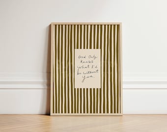 What I'd Be Without You Print, Olive Green Striped Wall Art Print, Nursery Decor, Nursery Kids Room Decor, Family Home Decor, UNFRAMED