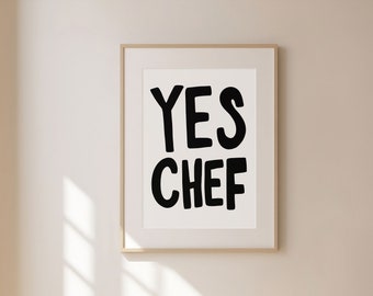 Yes Chef Print, Quirky Decor, Wall Art, Kitchen Print, Kitchen Decor, Kitchen Poster, Cooking Poster, Apartment Wall Art, Trendy, UNFRAMED