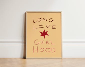 Long Live Girl Hood Print, Girl's Bedroom Print, Illustration Wall Art, Kid's Room Wall Art, Eclectic Print, Play Room Wall Print UNFRAMED