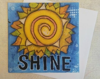 Greeting Card - Shine, inspirational card, encouraging card
