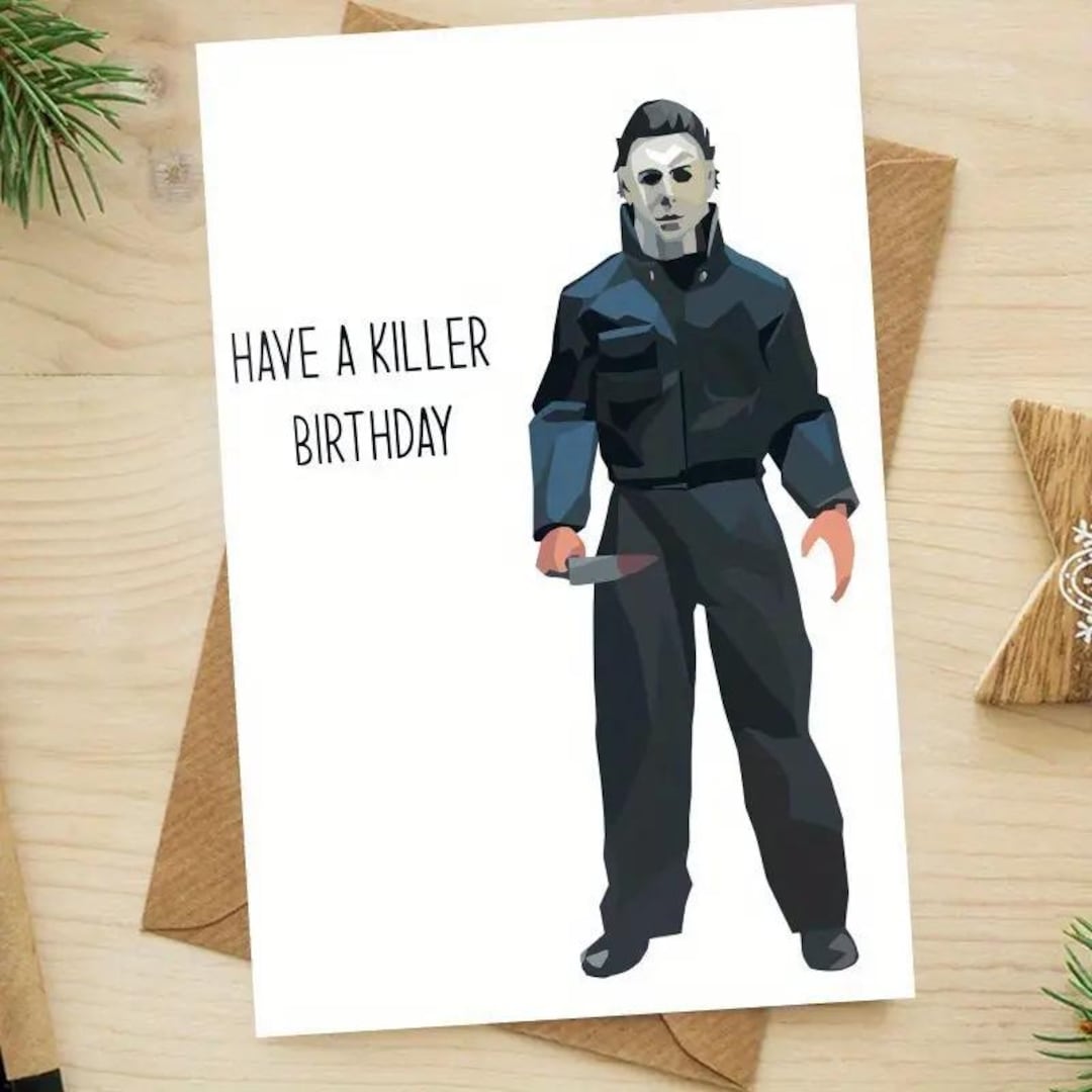 Michael Myers Birthday Card Have a Killer Birthday 7.1 X 4.7 Inches - Etsy