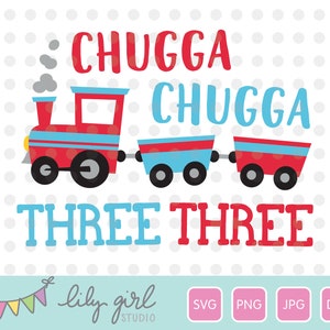 Chugga Chugga drei drei drei Zug SVG, 3. Geburtstag SVG, Schneidedatei für Cricut oder Silhouette, Instant Download, Jpg, Png