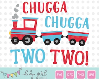 Chugga Chugga Two Two Train SVG, 2nd Birthday SVG, Cutting File for Cricut or Silhouette, Instant Download, Jpg, Png, Dxf