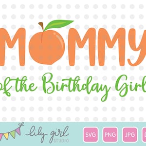 Mami de la cumpleañera, Melocotón SVG, Dulce como un melocotón SVG, png, jpg y dxf, Archivo de corte para Cricut o Silueta, Descarga instantánea
