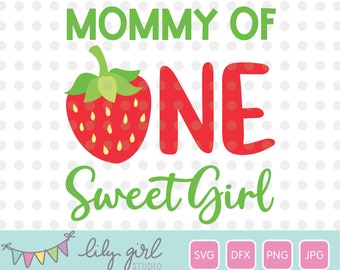 Mommy of One Sweet Girl Strawberry SVG, Matching Designs, 1st Birthday Party, Cutting File for Cricut or Silhouette, Instant Download