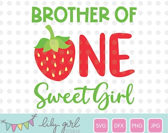 Brother of One Sweet Girl Strawberry SVG, Matching Designs, 1st Birthday Party, Cutting File for Cricut or Silhouette, Instant Download