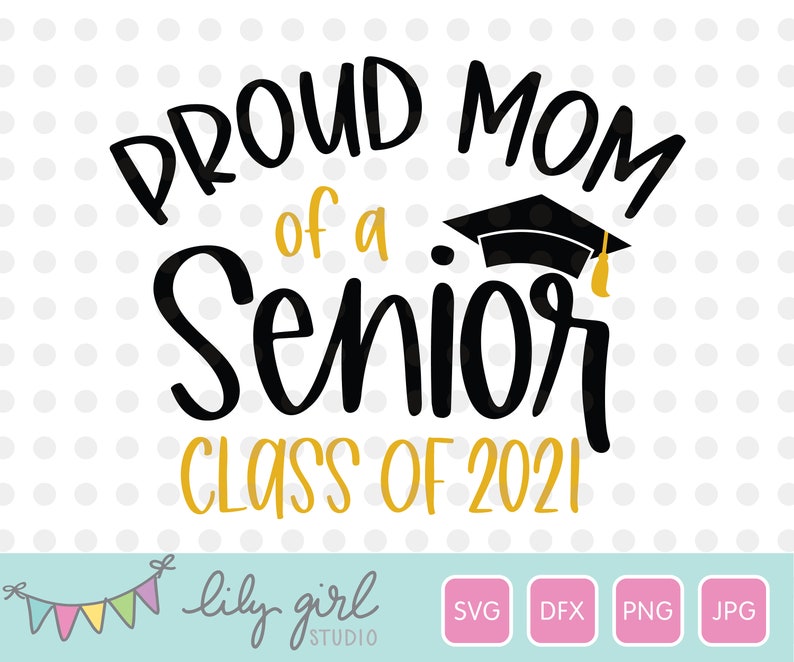 Download Proud Mom of a Senior Class of 2021 SVG School Graduation ...
