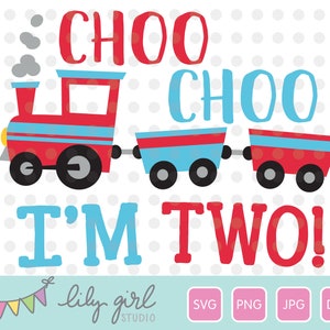 Choo Choo I&#39;m Two Train SVG, 2nd Birthday SVG, Cutting File for Cricut or Silhouette, Instant Download, SVG, Jpg, Png, Dxf