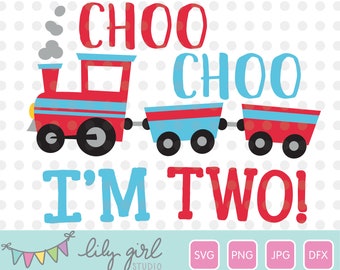 Choo Choo I'm Two Train SVG, 2nd Birthday SVG, Cutting File for Cricut or Silhouette, Instant Download, SVG, Jpg, Png, Dxf