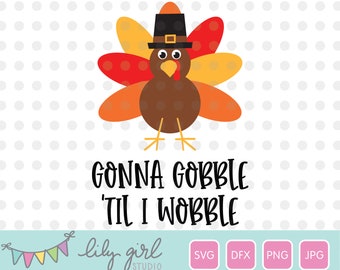 Gobble Til I Wobble Turkey with a Pilgrim Hat, Thanksgiving, SVG, png, jpg and dxf, Cutting File for Cricut or Silhouette, Instant Download