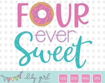 Donut SVG, CUATRO siempre Sweet Girl SVG, 4to cumpleaños, Archivo de corte para Cricut o Silueta, Descarga instantánea