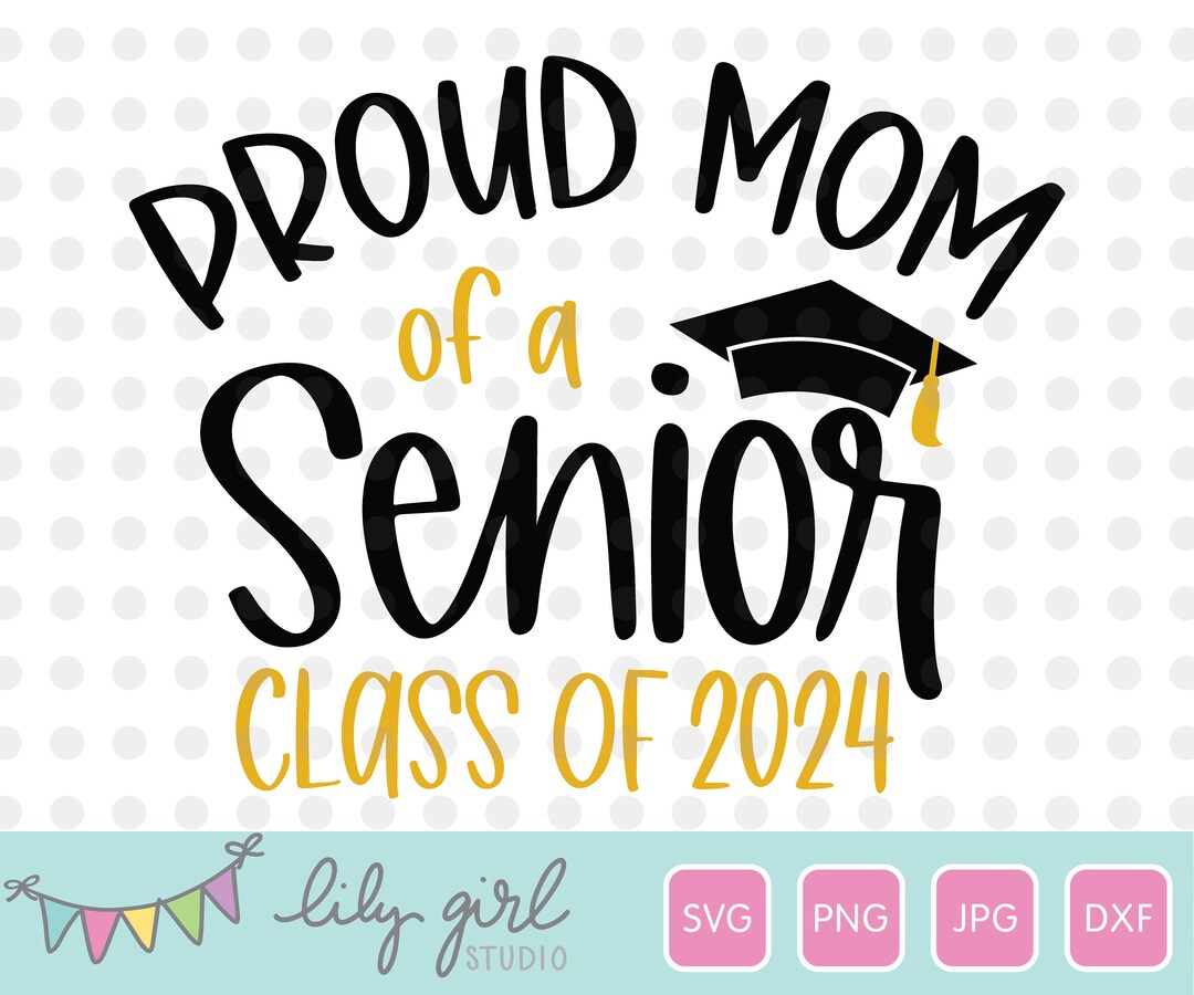 Proud Mom of a Senior Class of 2024 SVG, School Graduation SVG, Png ...
