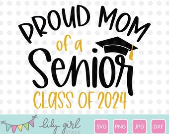 Proud Mom of a Senior Class of 2024 SVG, School Graduation SVG, png, jpeg, dxf, Cutting File for Cricut or Silhouette, Instant Download