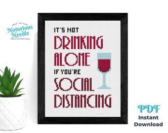 It&#39;s Not Drinking Alone if You&#39;re Social Distancing Funny Quarantine Cross Stitch Pattern Quote with Wine, PDF Instant Digital Download