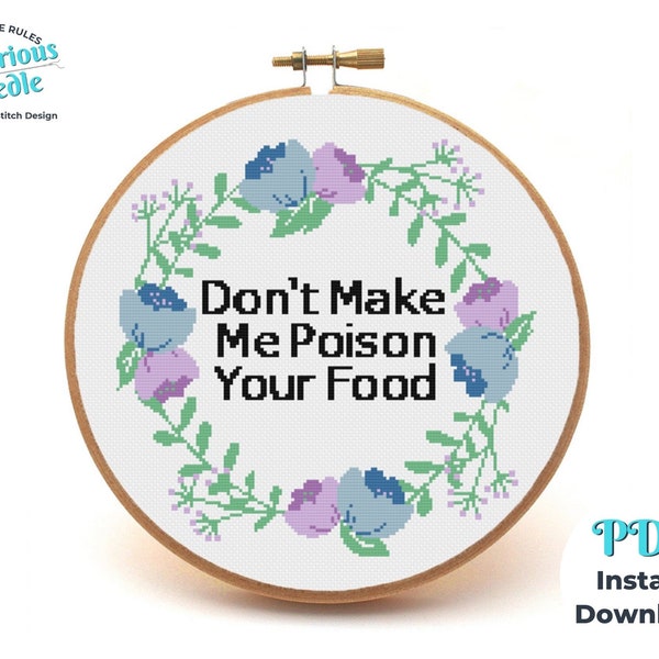 Don't Make Me Poison Your Food Snarky Cross Stitch Pattern Quote in Floral Wreath, PDF Instant Download for Kitchen