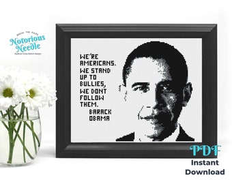 We Stand Up to Bullies Barack Obama Patriotic Quote Cross Stitch Pattern PDF Instant Digital Download for Liberal or Decmorat