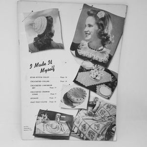 May include: A vintage black and white page featuring crochet patterns. The text "I Made It Myself" is at the top. Images showcase a star stitch calot, crocheted collar, luncheon set, change purse, afghan, and filet tray cloth. A woman is smiling in one of the images.