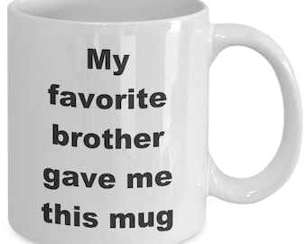 My favorite brother gave me this mug