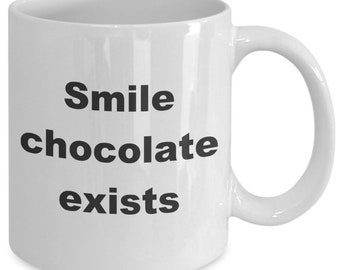 Smile chocolate exists coffee mug