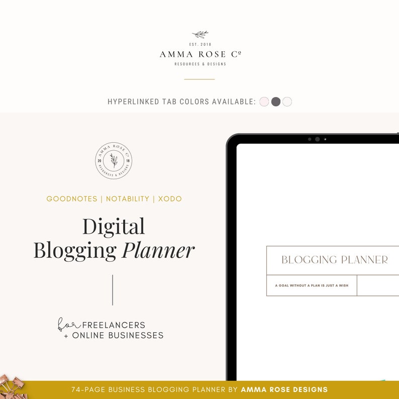 May include: A digital planner for bloggers, freelancers, and online businesses. The cover features the text "Digital Blogging Planner" and "A goal without a plan is just a wish". The planner is 74 pages long and was created by Amma Rose Designs.