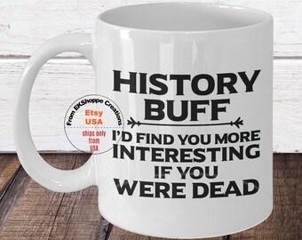 History Buff Mug Novelty Coffee Cup History Teacher Gift Historian, Funny Printed Mug