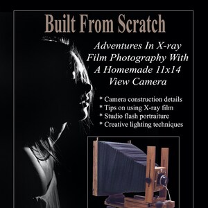 May include: Book cover with the title "Built From Scratch" and the subtitle "Adventures In X-ray Film Photography With A Homemade 11x14 View Camera." Features a silhouette of a person and a homemade view camera.