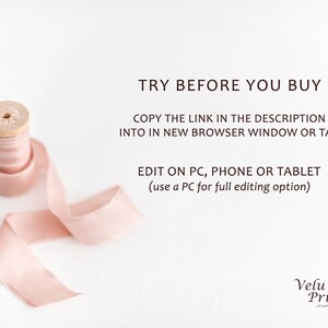 May include: A pink ribbon is wrapped around a wooden spool. The text "TRY BEFORE YOU BUY" is displayed above the ribbon. The text "COPY THE LINK IN THE DESCRIPTION INTO IN NEW BROWSER WINDOW OR TAB" is displayed below the ribbon. The text "EDIT ON PC, PHONE OR TABLET (use a PC for full editing option)" is displayed below the previous text. The text "Velu Print - It's print for you" is displayed at the bottom of the image.
