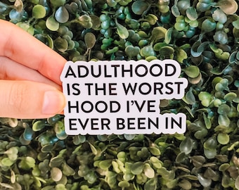 Adulthood is The Worst Hood Sticker: Funny Sticker, Laptop Sticker, Decal, Gift for Friend, Music