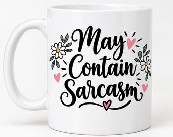 May Contain Sarcasm Mug, Novelty Mug Gift, Joke Mug Gift, Sarcasm Mug, Office Mug Gift, Sarcastic Joke Gift, Sarcasm Coffee Mug