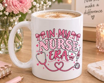 My Nurse Era Mug, Gift for Her, Nurse Present, Present For Her, New Nurse Mug, Nurse Mug Gift, Nurse Grad Gift, Nurse Era Work Gift