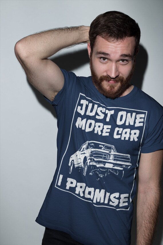 Car Shirts For Men. Just One More Car I Promise. Car Guy Car Shirts For Men. Just One More Car I Promise. Car Guy