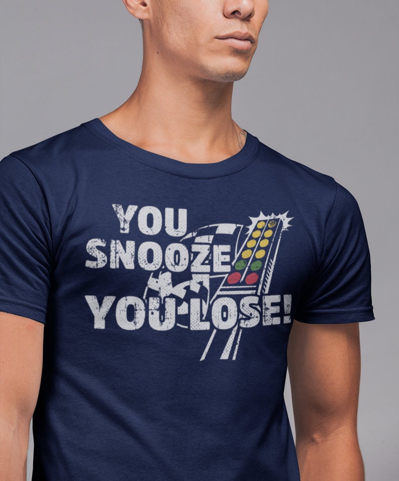 Drag Racing T Shirt Snooze You Lose Funny Dragster Shirt - Etsy