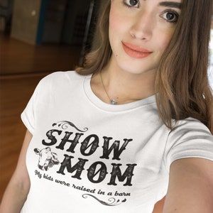 Show Mom,   My Kids Were Raised In A Barn T-Shirt