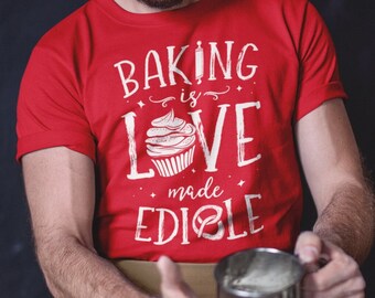 Cute Bakery T-Shirt Baking Is Love Made Edible Baker Gift Pastry Chef Baking Lover Shirt Funny Bakery Quote Print Shirt Adults Kids Girls