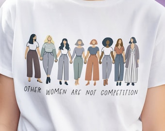 Feminist T-Shirt Empowering Woman Minimalist Aesthetic Other Women Are Not Competition Shirt Feminism Quote Gift Adults Kids Hoodie Sweater