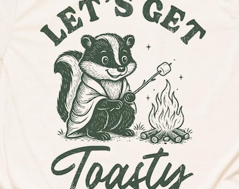 Retro Skunk Camping T-Shirt Funny Animal Camper Shirt Hiking Lover Gift Let's Get Toasty Cute Outdoorsy Tee Adults Kids Hoodie Sweater