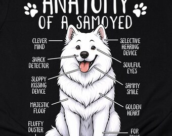 Funny Samoyed Dog T-Shirt Anatomy of a Samoyed Shirt Samoyed Lover Gift Samoyed Mom Dog Dad Pet Owner Print Tee Adults Kids Hoodie Sweater
