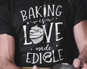 Bakery T-Shirt Baking Is Love Made Edible Baker Gift Pastry Chef Cute Baking Lover Shirt Funny Cupcake Baker Quote Tee Adults Kids Girls