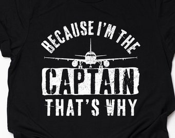 Unisex Airplane Pilot T-Shirt, Aviation Joke Pilot Gift, Airplane Lover Shirt, Funny Because I'm the Captain Print Tee Shirt Adults Kids