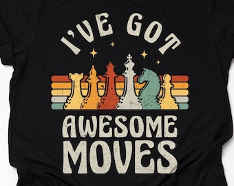 Vintage Chess Player T-Shirt Retro I've Got Awesome Moves Chess Pieces Shirt Funny Chess Lover Gift Unisex Print Tee Adults Kids Hoodie