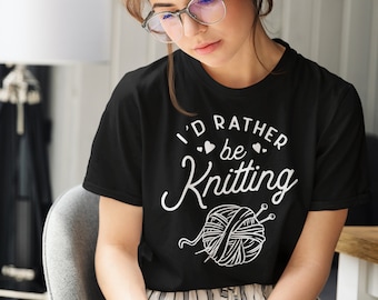 Unisex I'd Rather Be Knitting T-Shirt Funny Knitting Shirt Knitter Gift Knitting Lover Gift Tee Shirt Adults Youth Kids