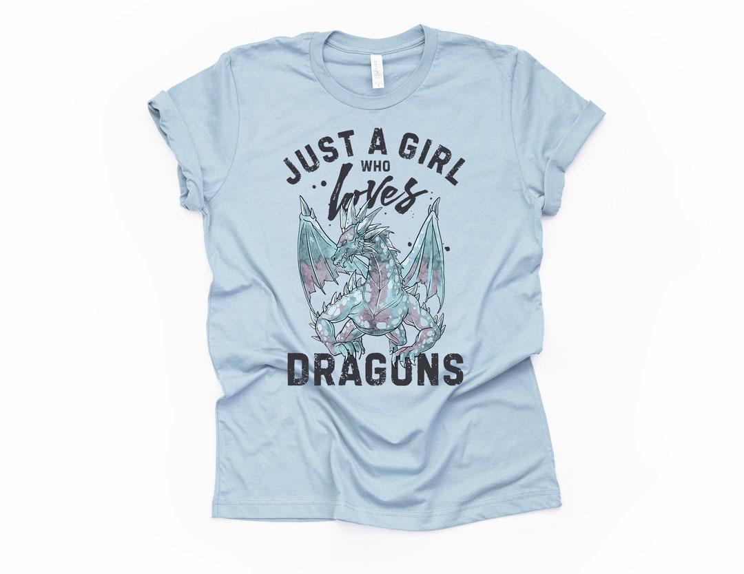 Girls Dragon Shirt Just A Girl Who Loves Dragons T-shirt Funny Dragon ...