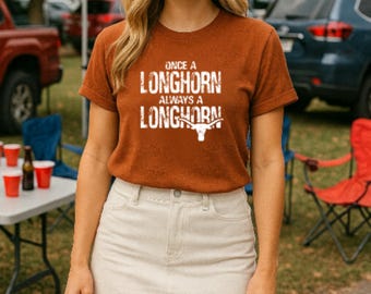 Once a Longhorn Always a Longhorn Shirt • Texas Football Tee • Women’s Bella Canvas Tee • Men’s Bella Canvas Tee