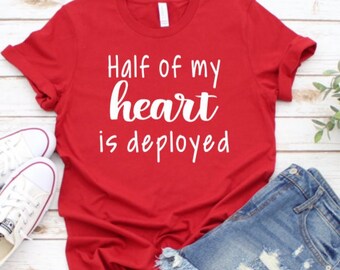 Half Of My Heart Is Deployed, Womens Graphic Tees, Support Our Troops, Military Wife, Military Deployment, Womens Shirt, Mom Shirts