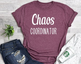 Chaos Coordinator Shirt - Mom Tees - Chaos Tee - Shirts for Women - Mom Life - Gift for Her - Shirts with Sayings - Mama Shirt